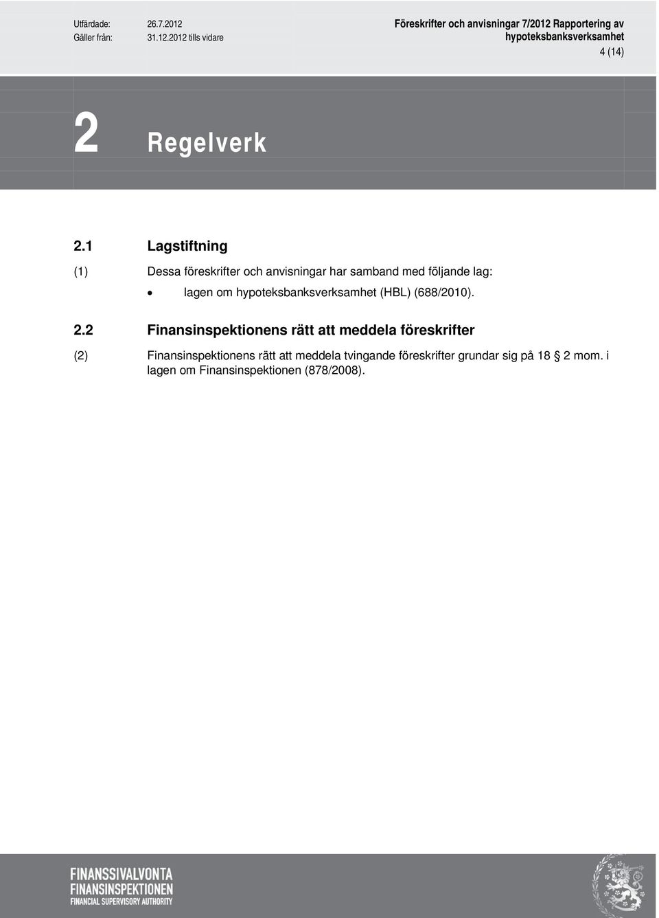 lag: lagen om (HBL) (688/2010). 2.