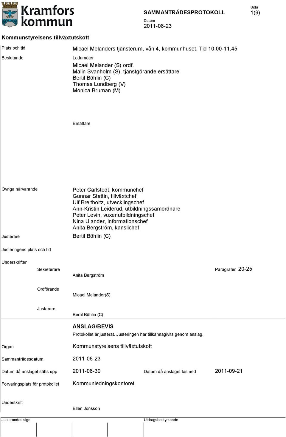 Breitholtz, utvecklingschef Ann-Kristin Leiderud, utbildningssamordnare Peter Levin, vuxenutbildningschef Nina Ulander, informationschef Anita Bergström, kanslichef Bertil Böhlin (C) Justeringens