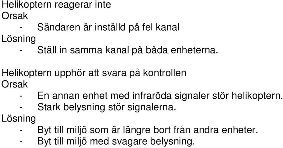 Helikoptern upphör att svara på kontrollen Orsak - En annan enhet med infraröda signaler