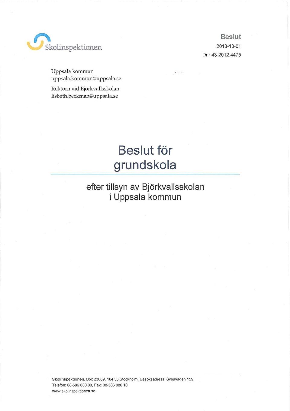 se Beslut för grundskola efter tillsyn av Björkvallsskolan i Uppsala kommun