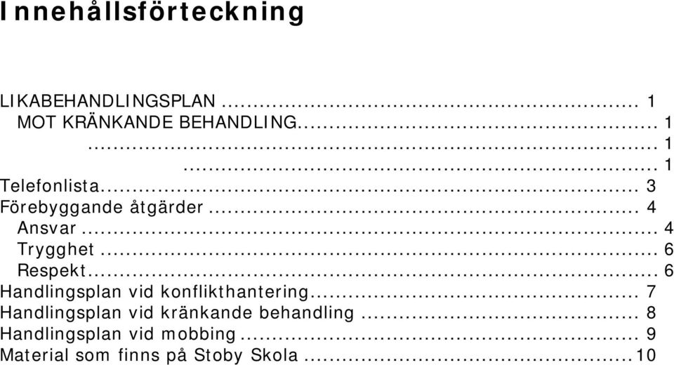 .. 6 Handlingsplan vid konflikthantering.