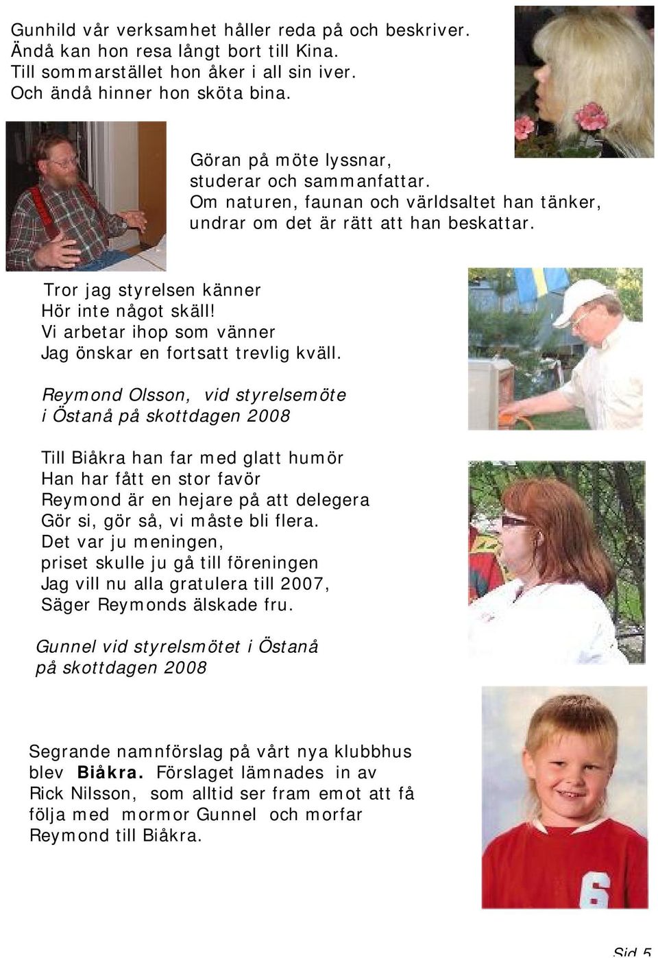 Vi arbetar ihop som vänner Jag önskar en fortsatt trevlig kväll.