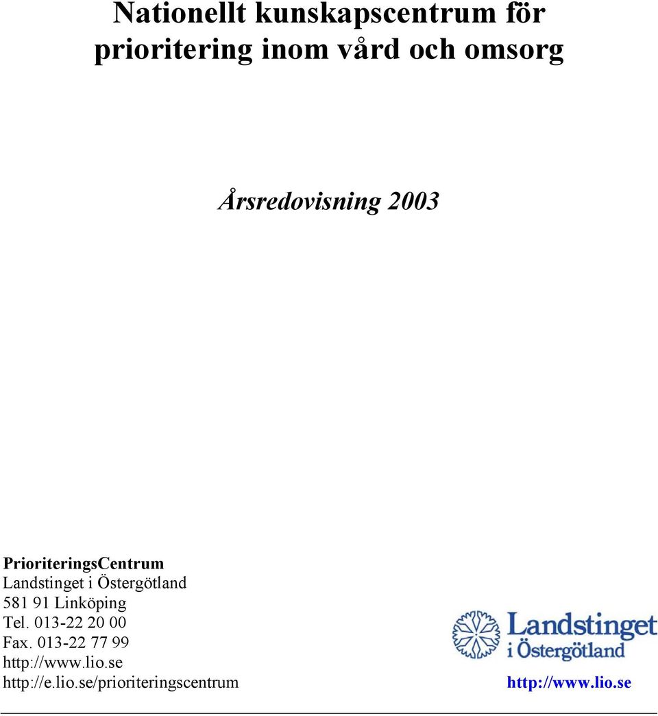 Östergötland 581 91 Linköping Tel. 013-22 20 00 Fax.