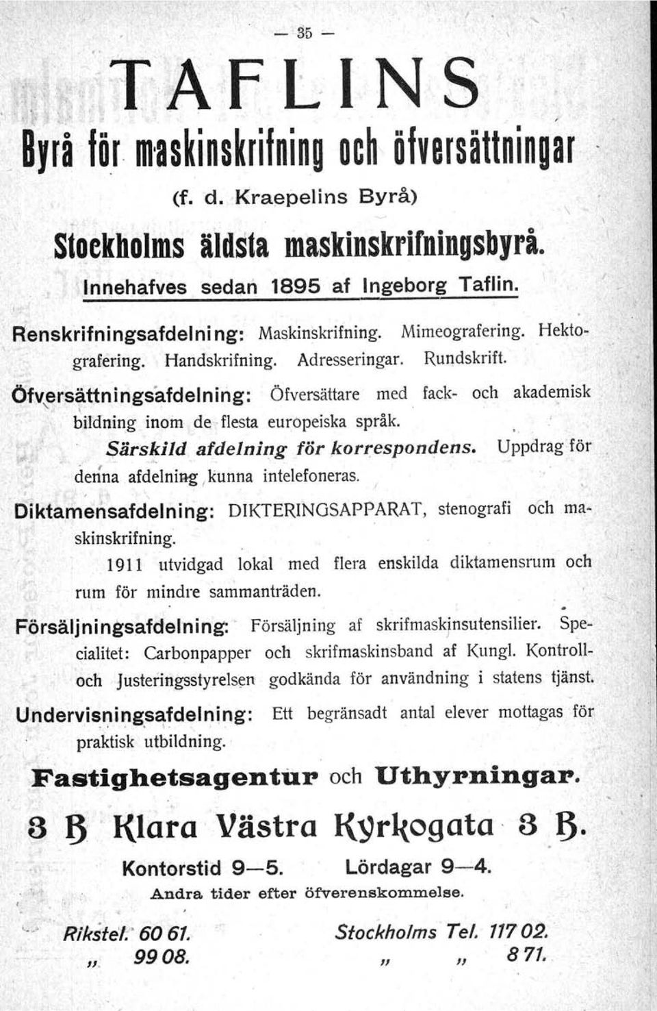 inom de' flesta europeiska språk. I Särskild afdelning för korrespondens. Uppdrag för.'. p. denna aldelniag (kunna intelefoneras. j Diktam~~safd'elning: DIKTERINGSAPPARAT, stenografi och ma-.