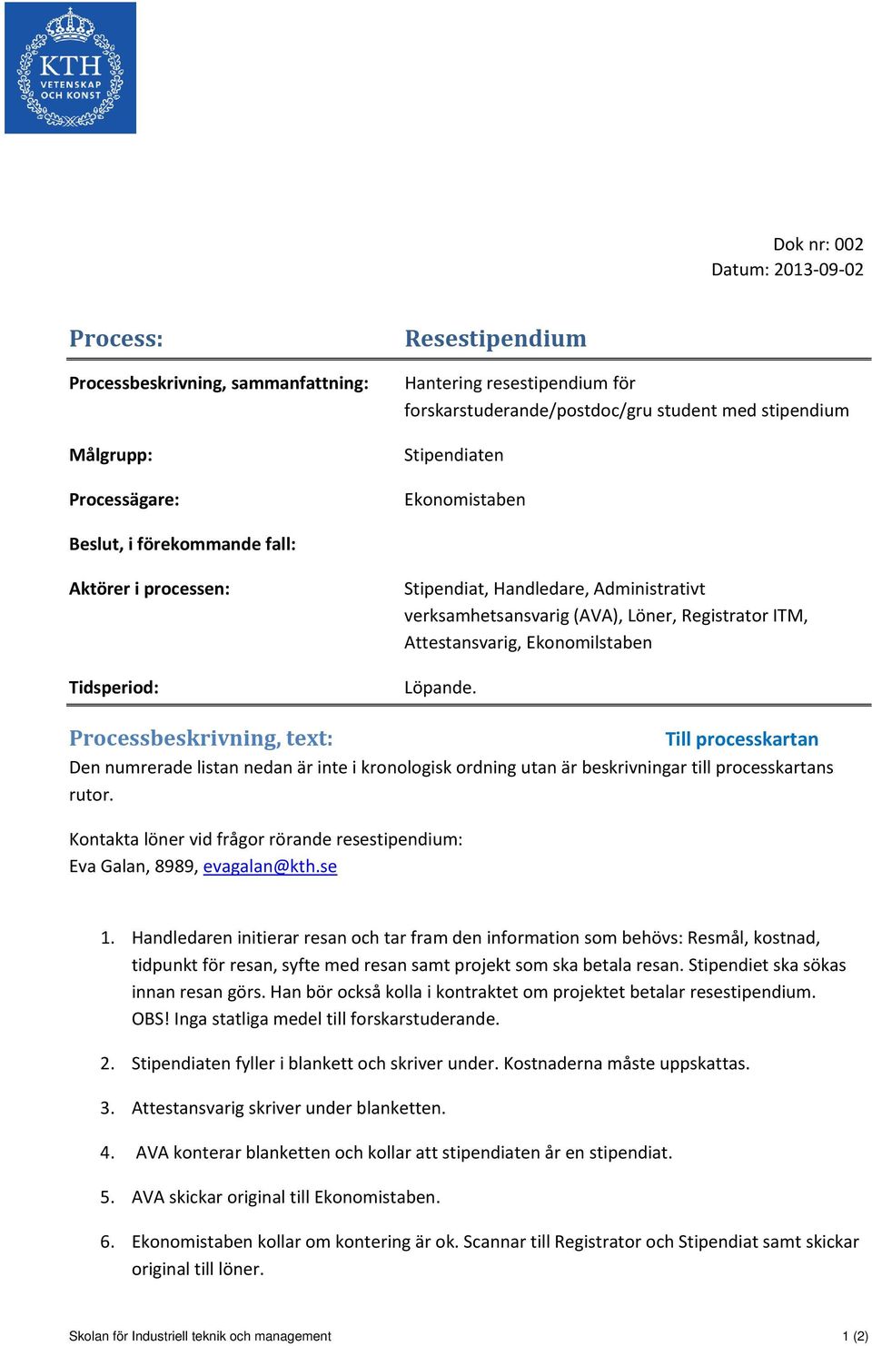 Ekonomilstaben Löpande. Processbeskrivning, text: Den numrerade listan nedan är inte i kronologisk ordning utan är beskrivningar till processkartans rutor.