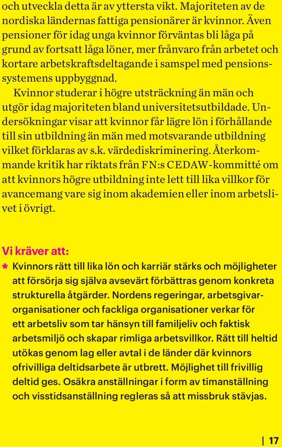 Kvinnor studerar i högre utsträckning än män och utgör idag majoriteten bland universitetsutbildade.