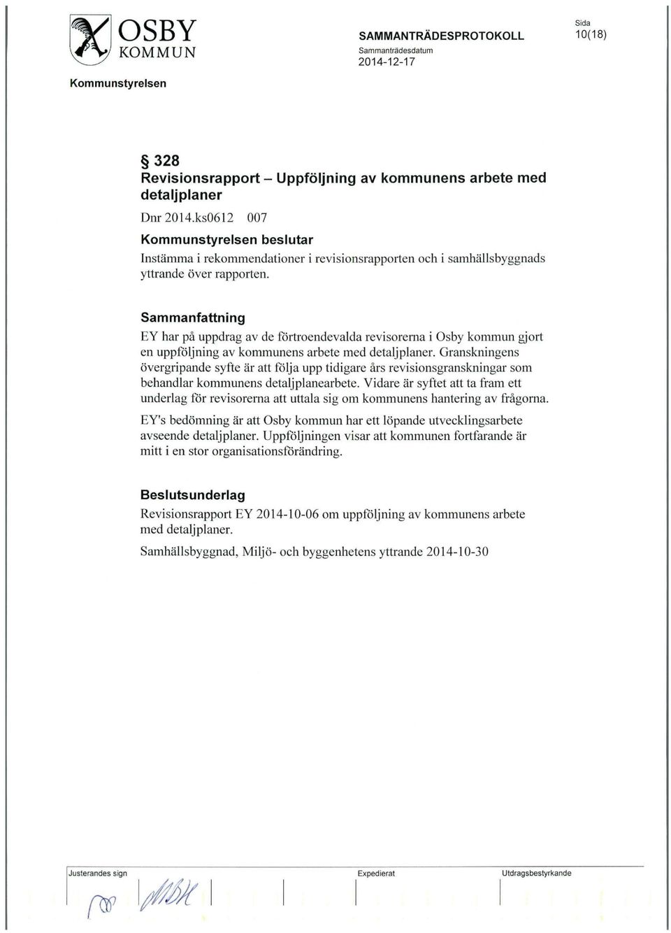 EY har pa uppdrag av de fortroendevalda revisorerna i Osby kommun gjort en uppfoljning av kommunens arbete med detaljplaner.