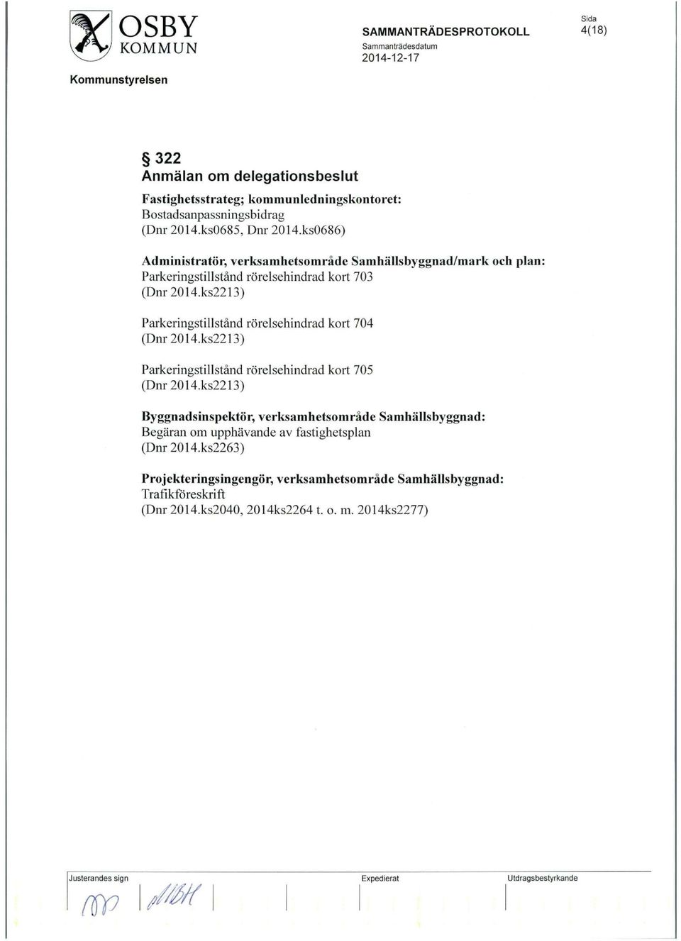 ks2213) Parkeringstillstand rorelsehindrad kort 704 (Dnr2014.ks2213) Parkeringstillstand rorelsehindrad kort 705 (Dnr2014.