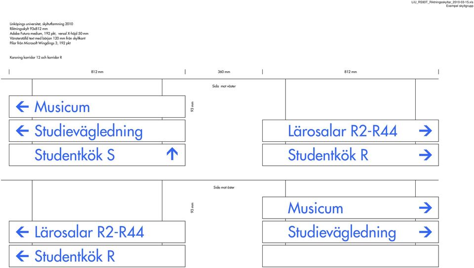 skyltkant Pilar från Microsoft Wingdings 3, 192 pkt Korsning korridor 12 och korridor R 812 mm