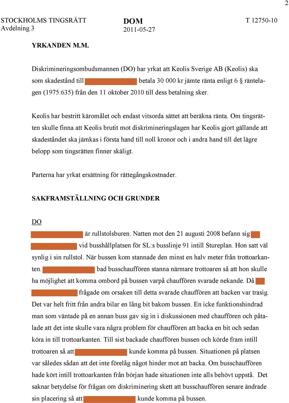 betalning sker. Keolis har bestritt käromålet och endast vitsorda sättet att beräkna ränta.