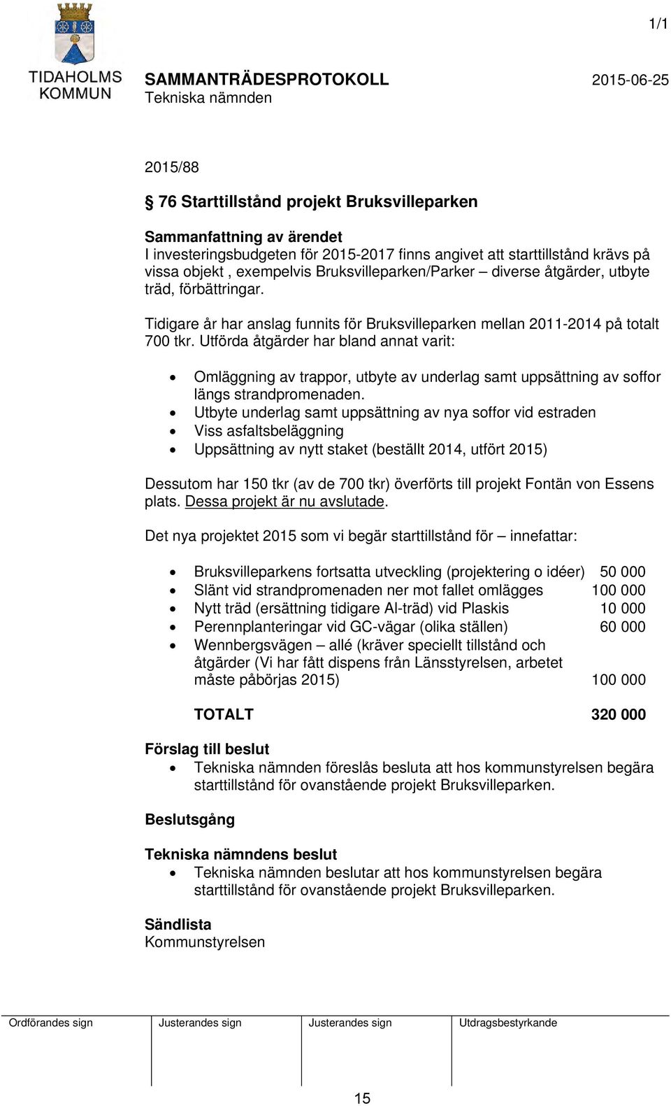 Utförda åtgärder har bland annat varit: Omläggning av trappor, utbyte av underlag samt uppsättning av soffor längs strandpromenaden.