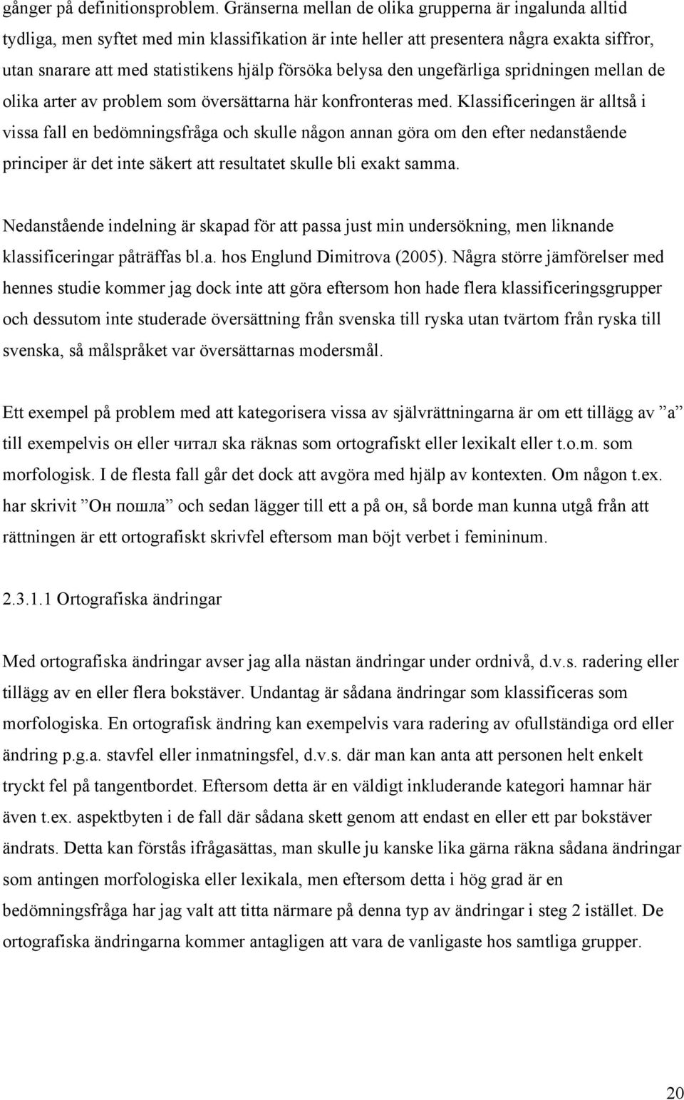 belysa den ungefärliga spridningen mellan de olika arter av problem som översättarna här konfronteras med.