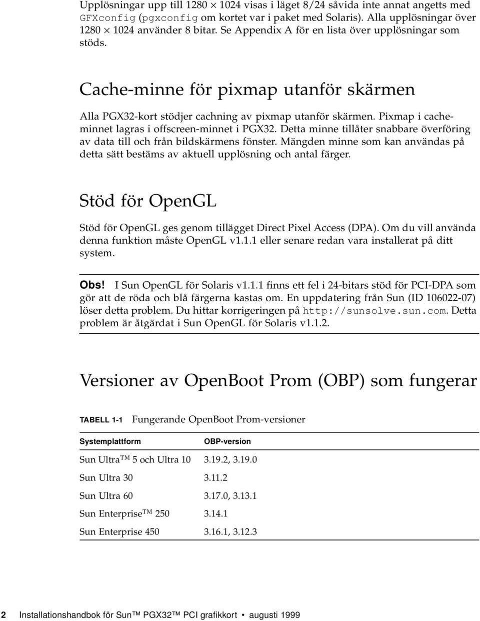 Pixmap i cacheminnet lagras i offscreen-minnet i PGX32. Detta minne tillåter snabbare överföring av data till och från bildskärmens fönster.