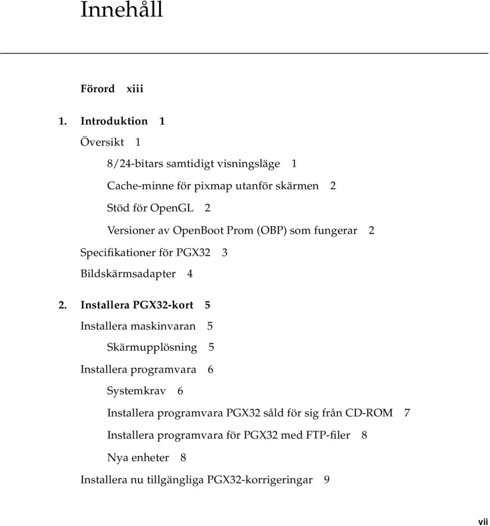 Versioner av OpenBoot Prom (OBP) som fungerar 2 Specifikationer för PGX32 3 Bildskärmsadapter 4 2.