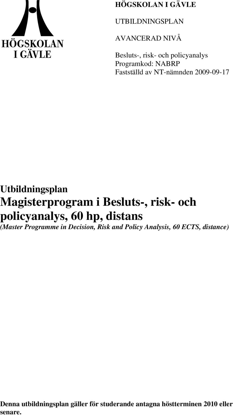 och policyanalys, 60 hp, distans (Master Programme in Decision, Risk and Policy Analysis, 60