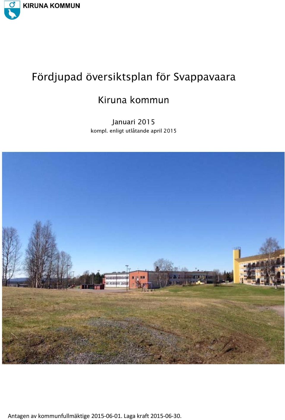 enligt utlåtande april 2015 Antagen av