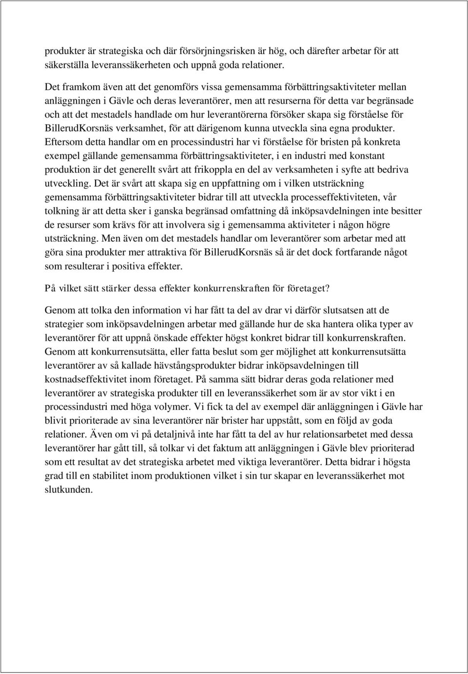 handlade om hur leverantörerna försöker skapa sig förståelse för BillerudKorsnäs verksamhet, för att därigenom kunna utveckla sina egna produkter.