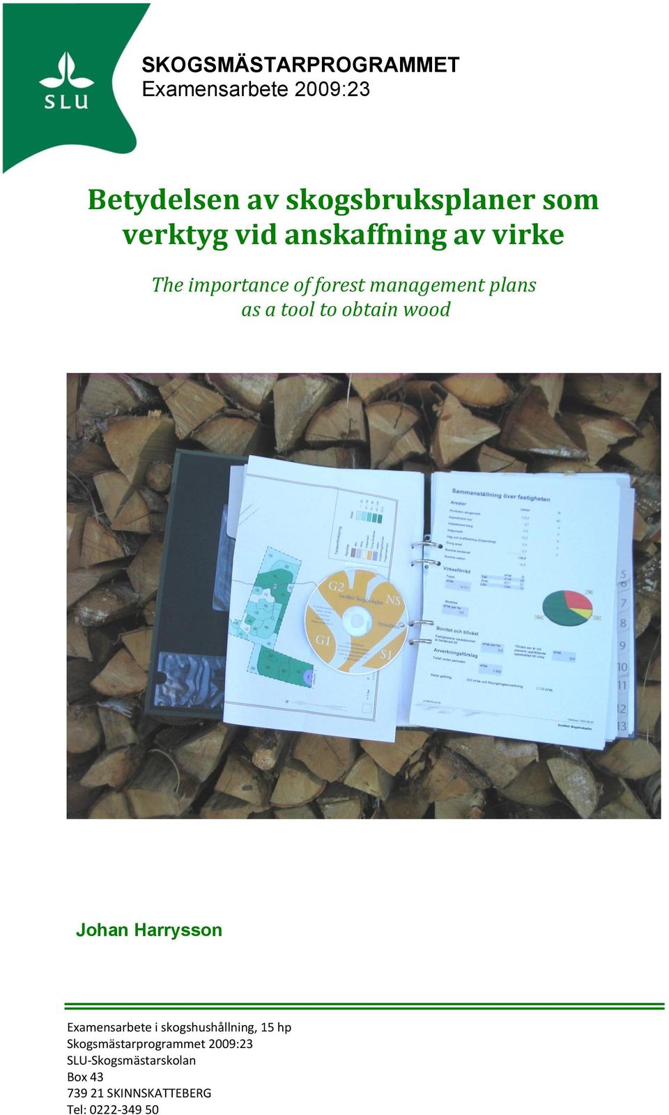 tool to obtain wood Johan Harrysson Examensarbete i skogshushållning, 15 hp