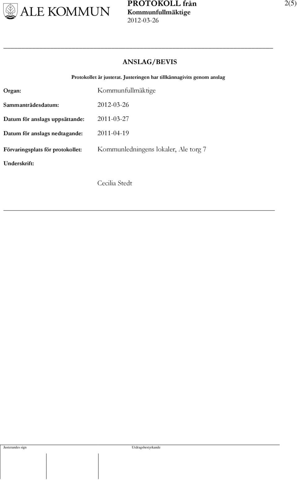 Datum för anslags uppsättande: 2011-03-27 Datum för anslags nedtagande: