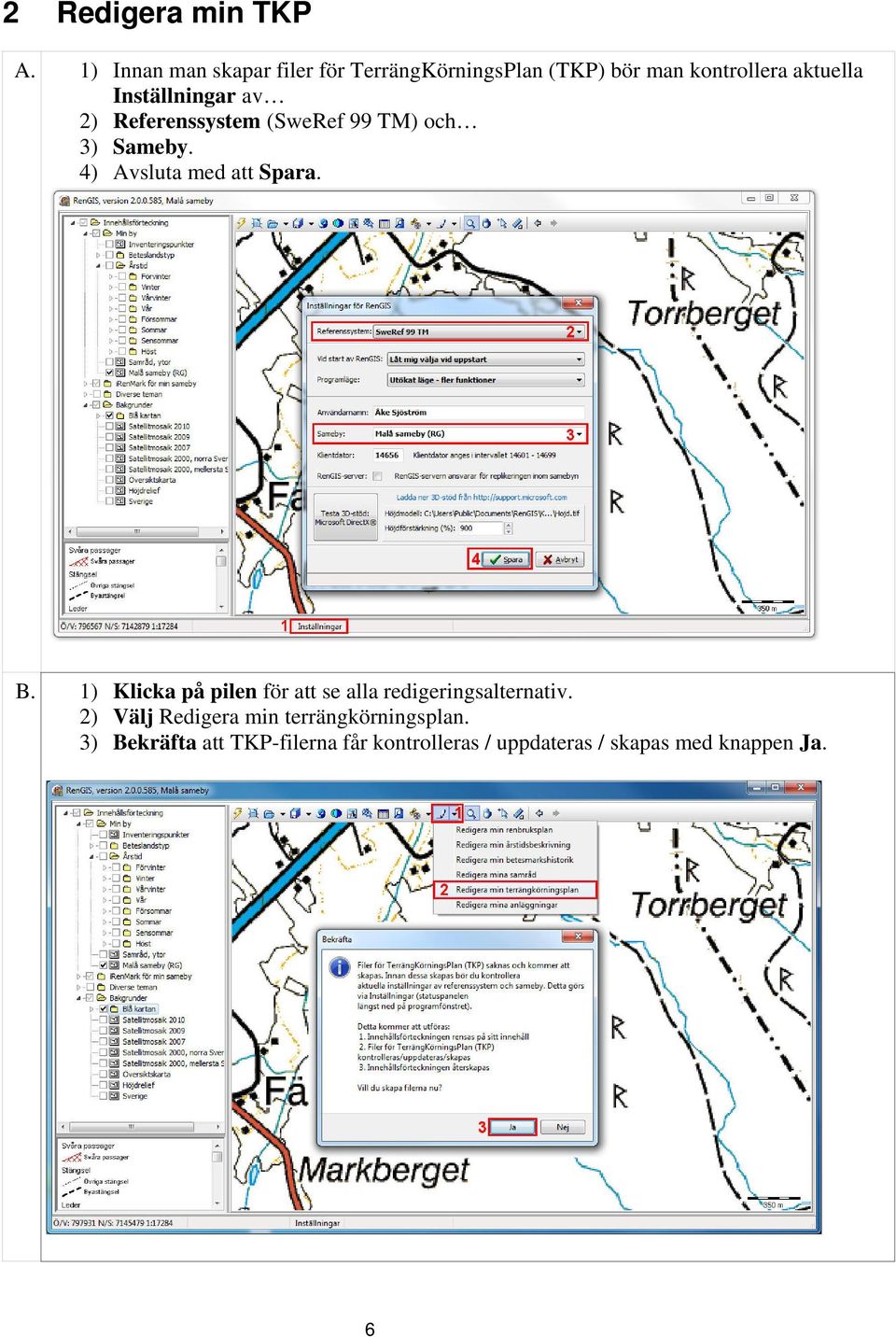 Inställningar av 2) Referenssystem (SweRef 99 TM) och 3) Sameby. 4) Avsluta med att Spara. B.