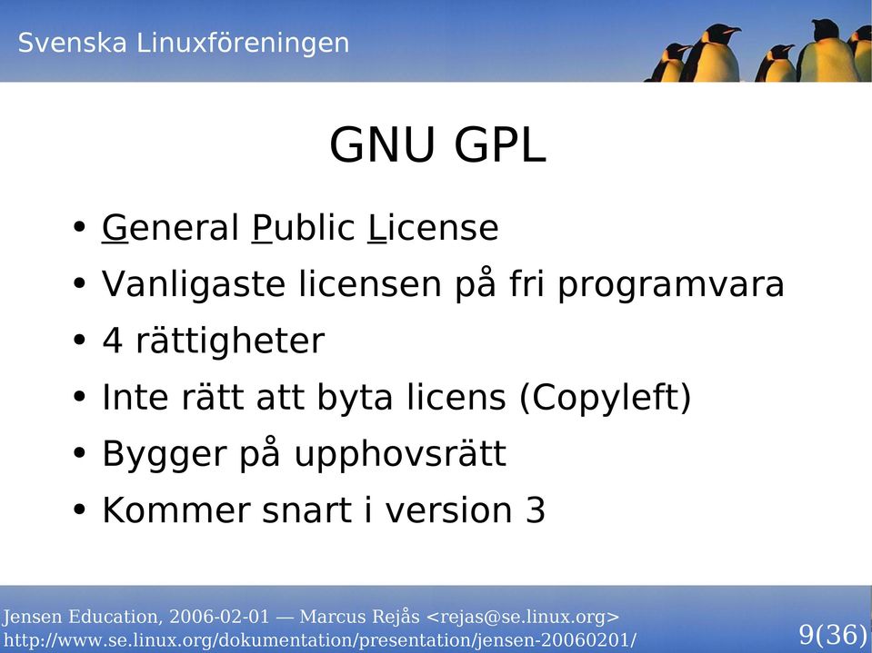 Inte rätt att byta licens (Copyleft) Bygger