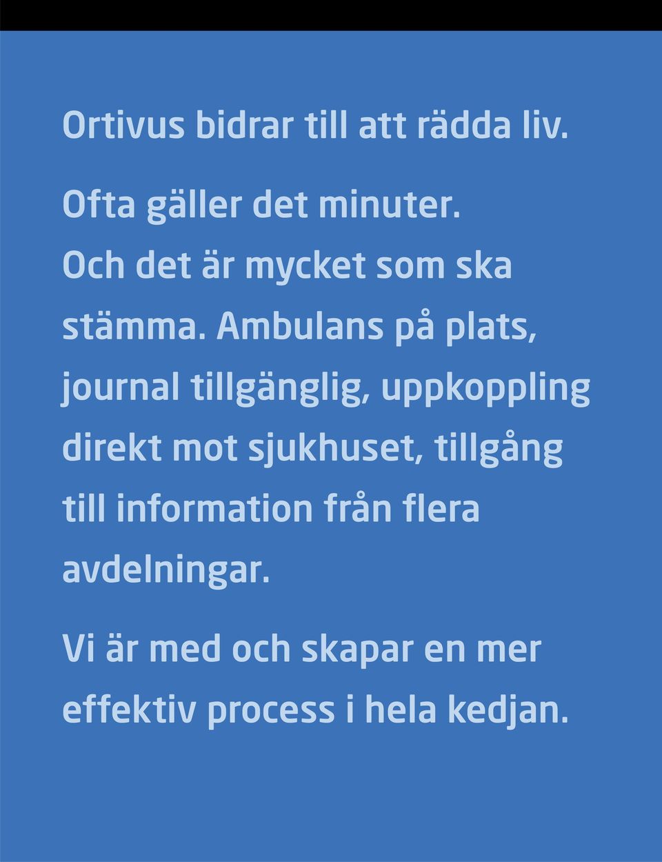 Ambulans på plats, journal tillgänglig, uppkoppling direkt mot