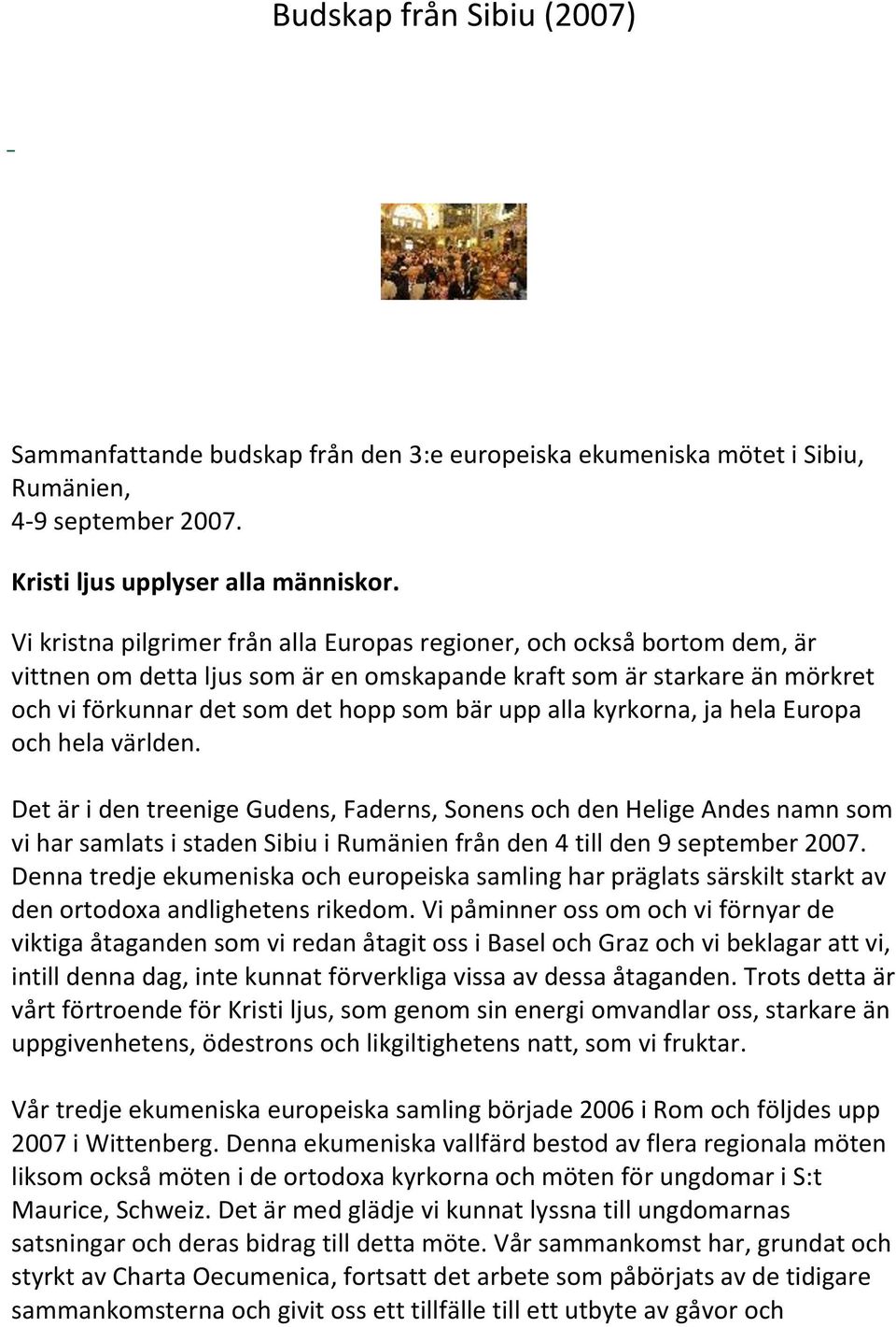 alla kyrkorna, ja hela Europa och hela världen.