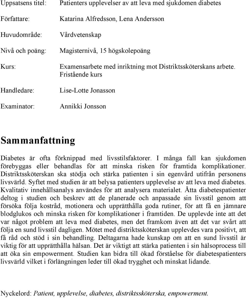 Fristående kurs Lise-Lotte Jonasson Annikki Jonsson Sammanfattning Diabetes är ofta förknippad med livsstilsfaktorer.