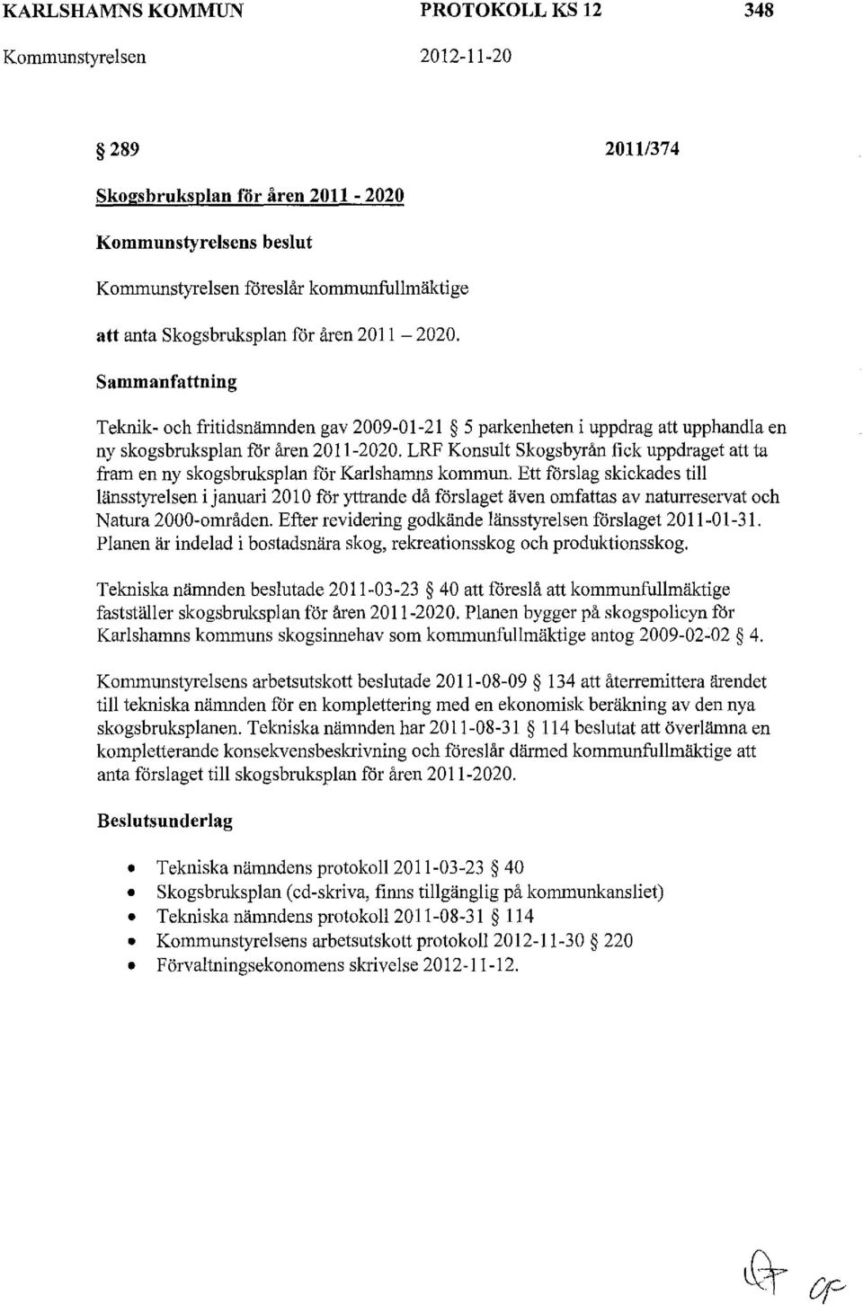 LRF Konsut Skogsbyrån fick uppdraget att ta fram en ny skogsbrukspan för Karshamns kommun.