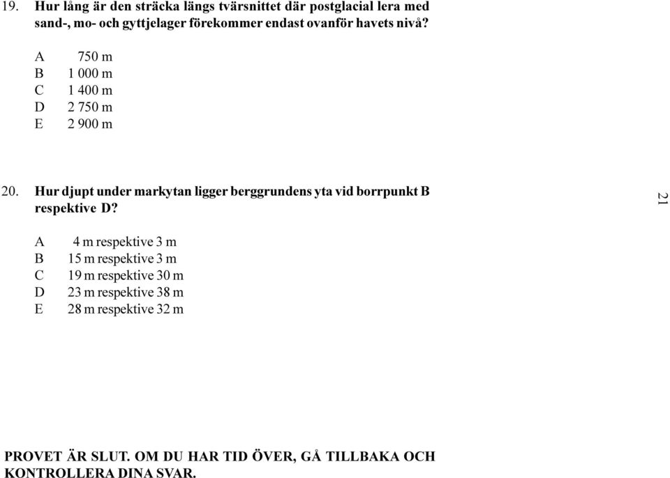 Hur djupt under markytan ligger berggrundens yta vid borrpunkt respektive?