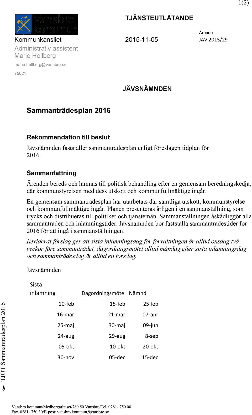 Sammanfattning Ärenden bereds och lämnas till politisk behandling efter en gemensam beredningskedja, där kommunstyrelsen med dess utskott och kommunfullmäktige ingår.