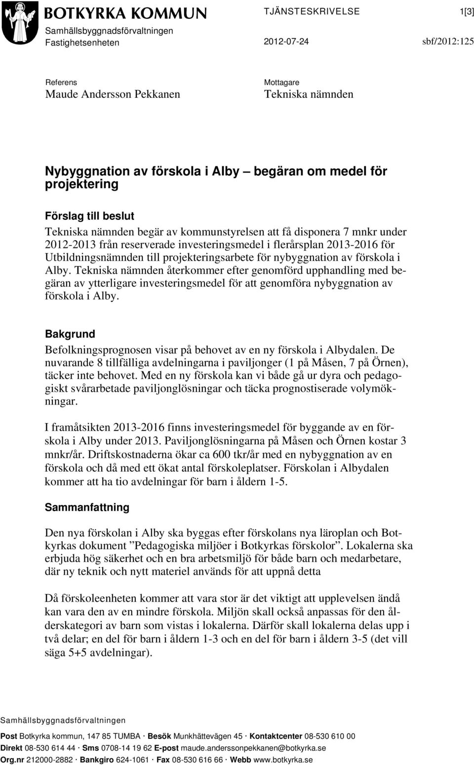 Utbildningsnämnden till projekteringsarbete för nybyggnation av förskola i Alby.