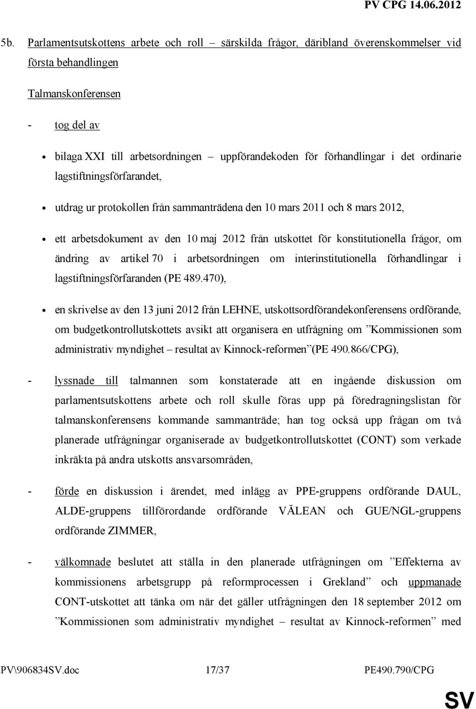 konstitutionella frågor, om ändring av artikel 70 i arbetsordningen om interinstitutionella förhandlingar i lagstiftningsförfaranden (PE 489.