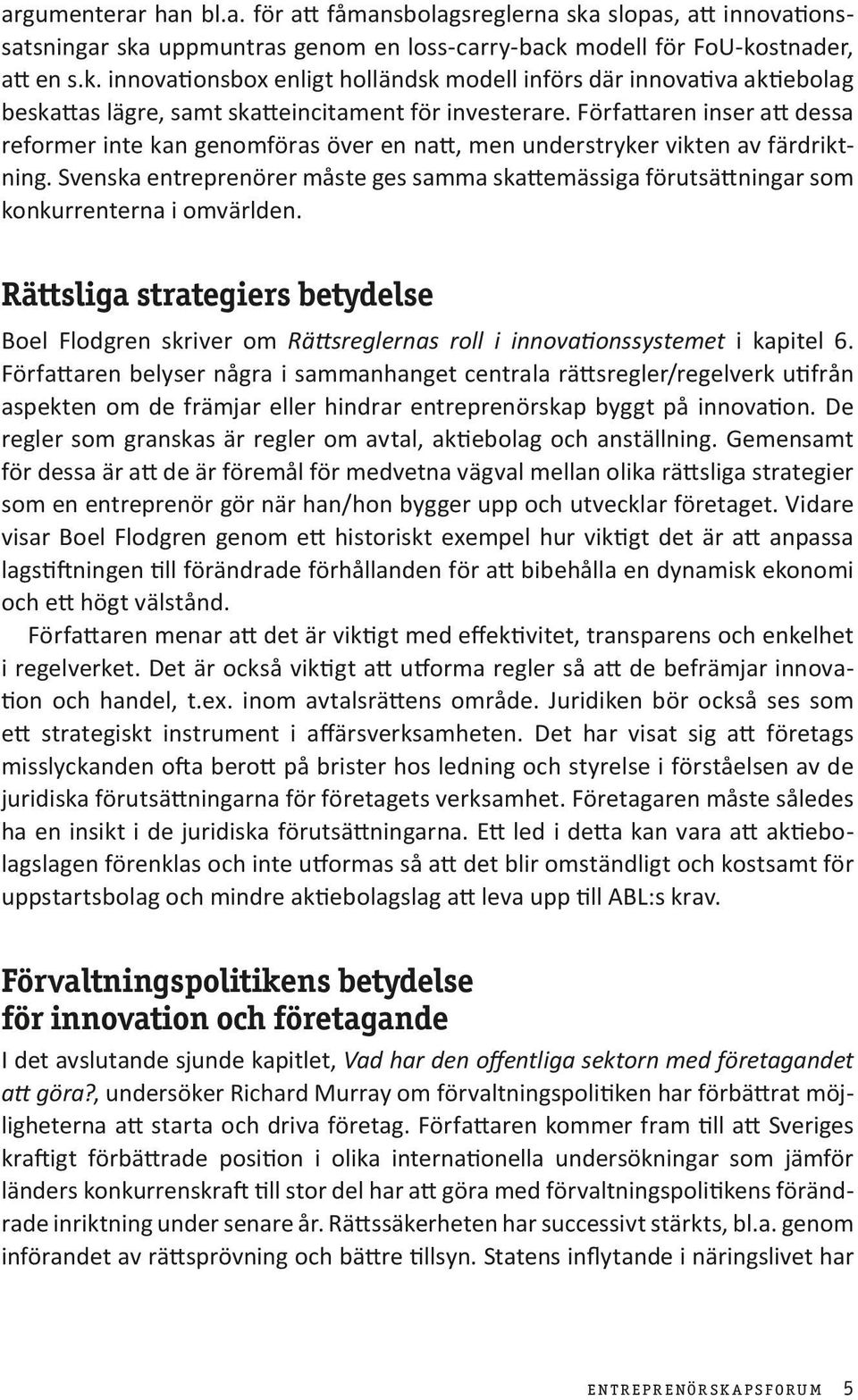 Svenska entreprenörer måste ges samma skattemässiga förutsättningar som konkurrenterna i omvärlden.