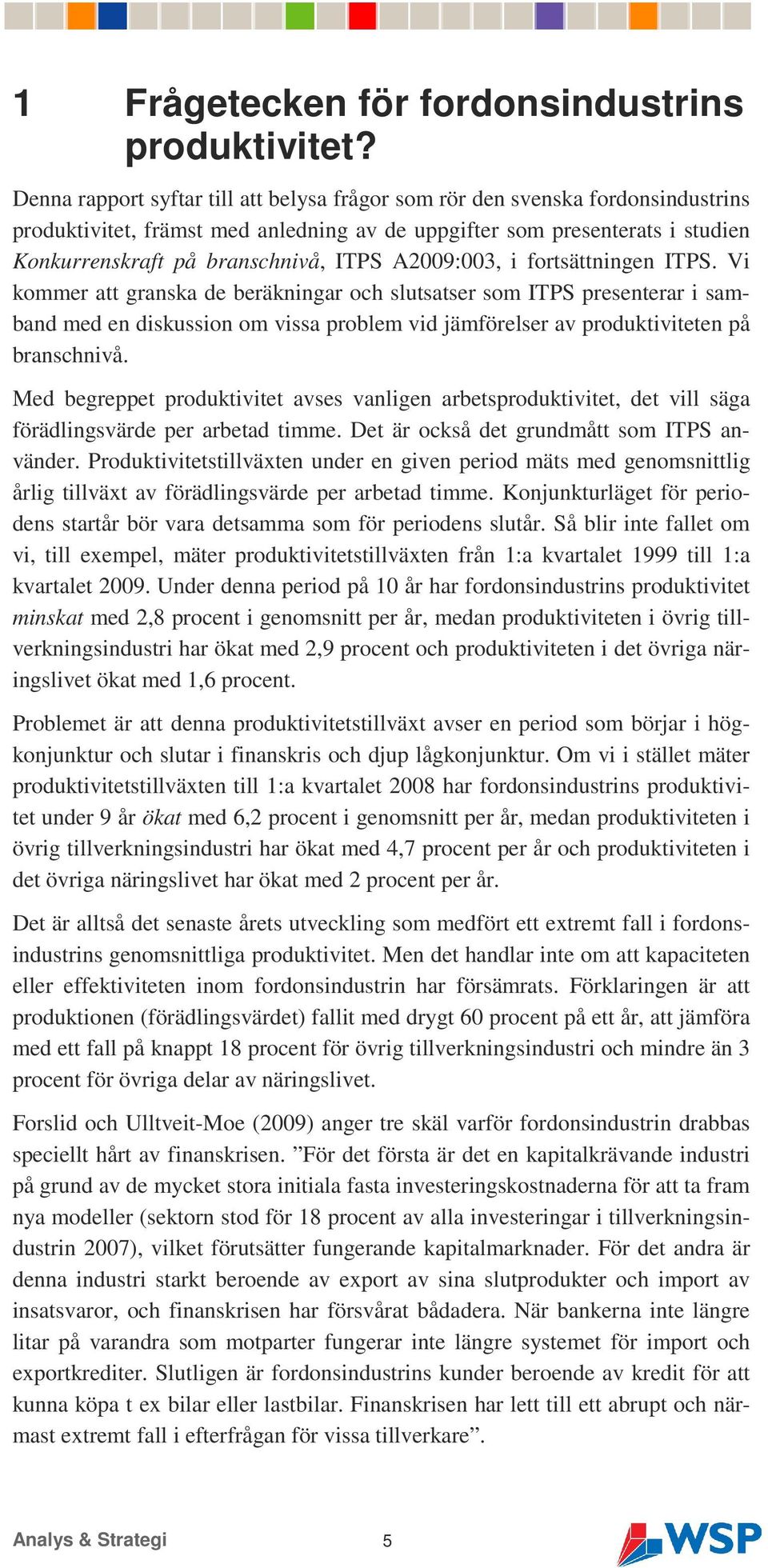 A2009:003, i fortsättningen ITPS.