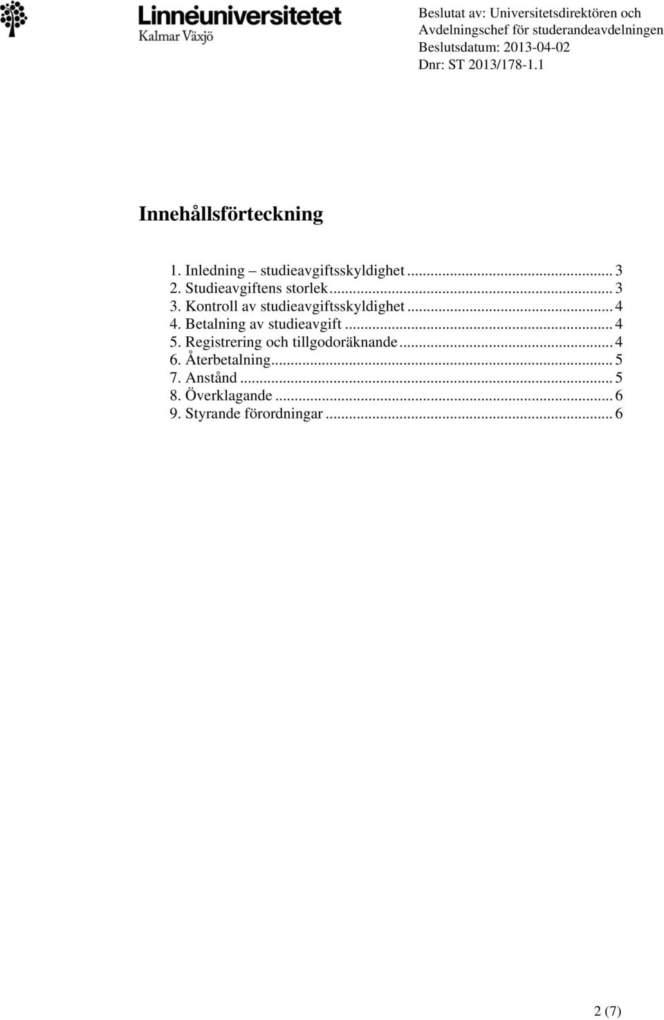 Betalning av studieavgift... 4 5. Registrering och tillgodoräknande... 4 6.