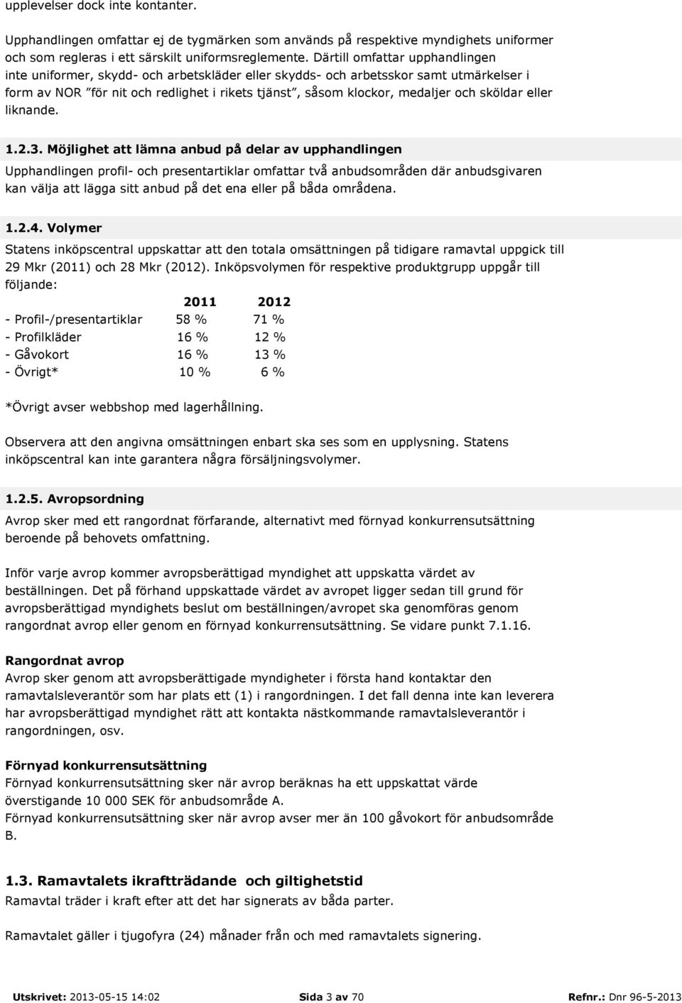 sköldar eller liknande. 1.2.3.