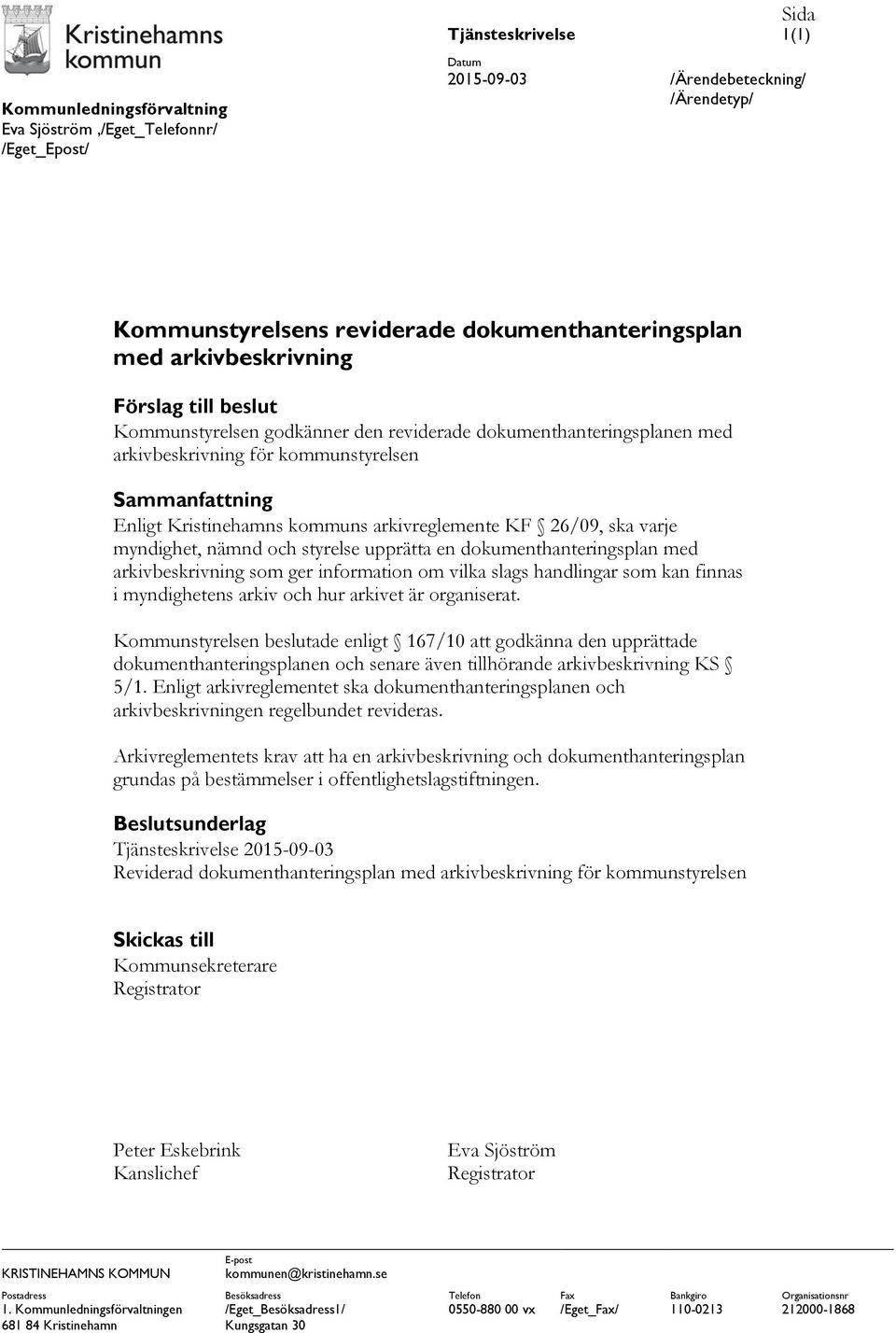 arkivreglemente KF 26/09, ska varje myndighet, nämnd och styrelse upprätta en dokumenthanteringsplan med arkivbeskrivning som ger information om vilka slags handlingar som kan finnas i myndighetens