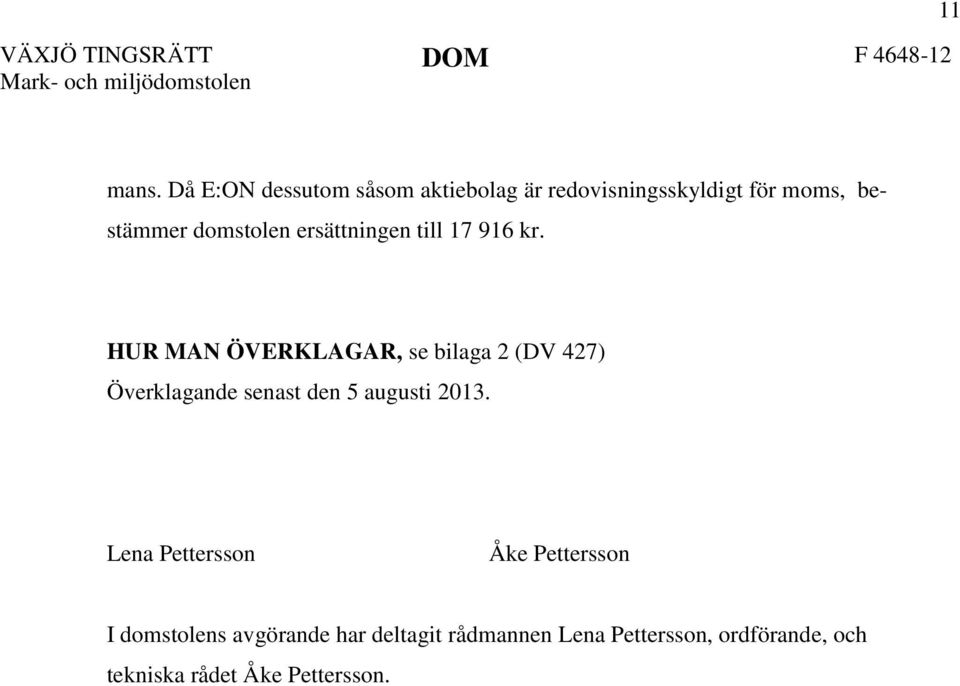 domstolen ersättningen till 17 916 kr.