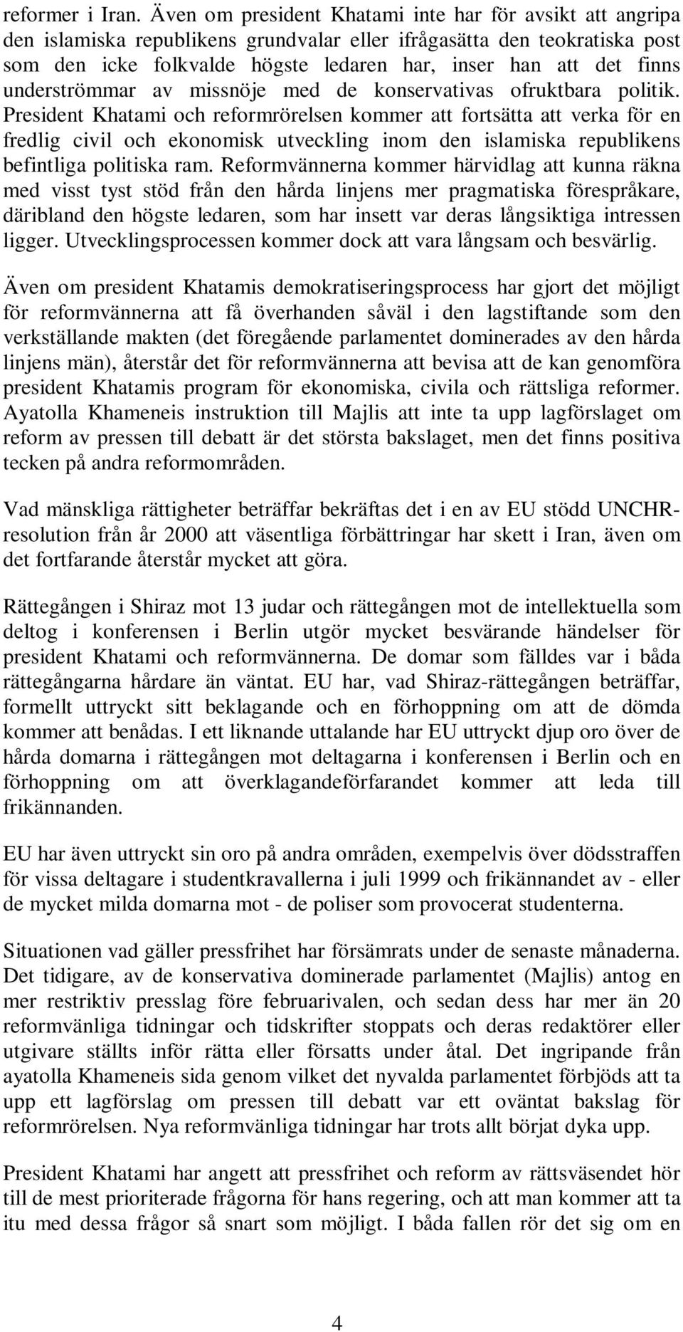 finns underströmmar av missnöje med de konservativas ofruktbara politik.