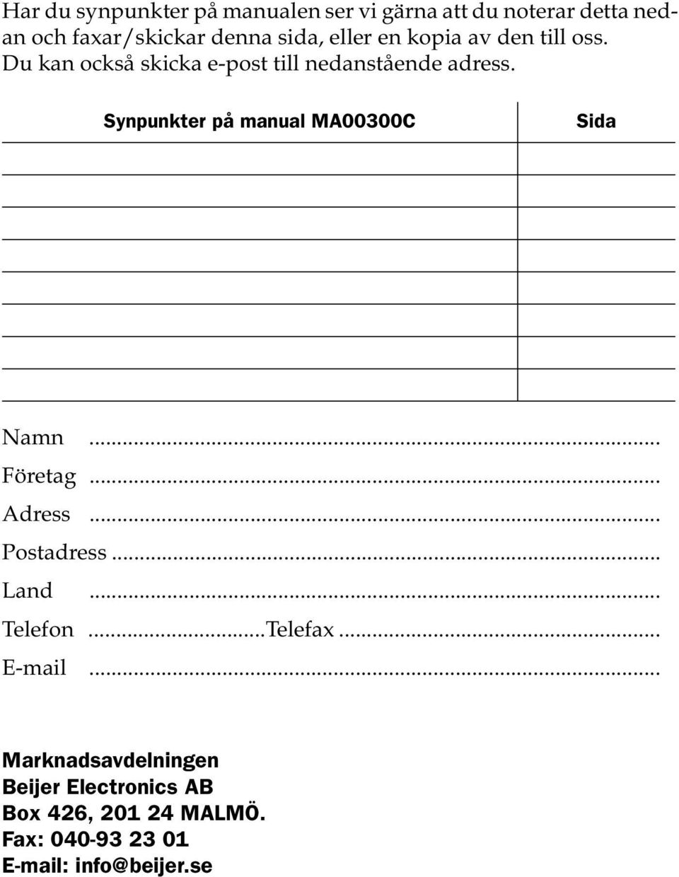 Synpunkter på manual MA00300C Sida Namn... Företag... Adress... Postadress... Land... Telefon...Telefax.