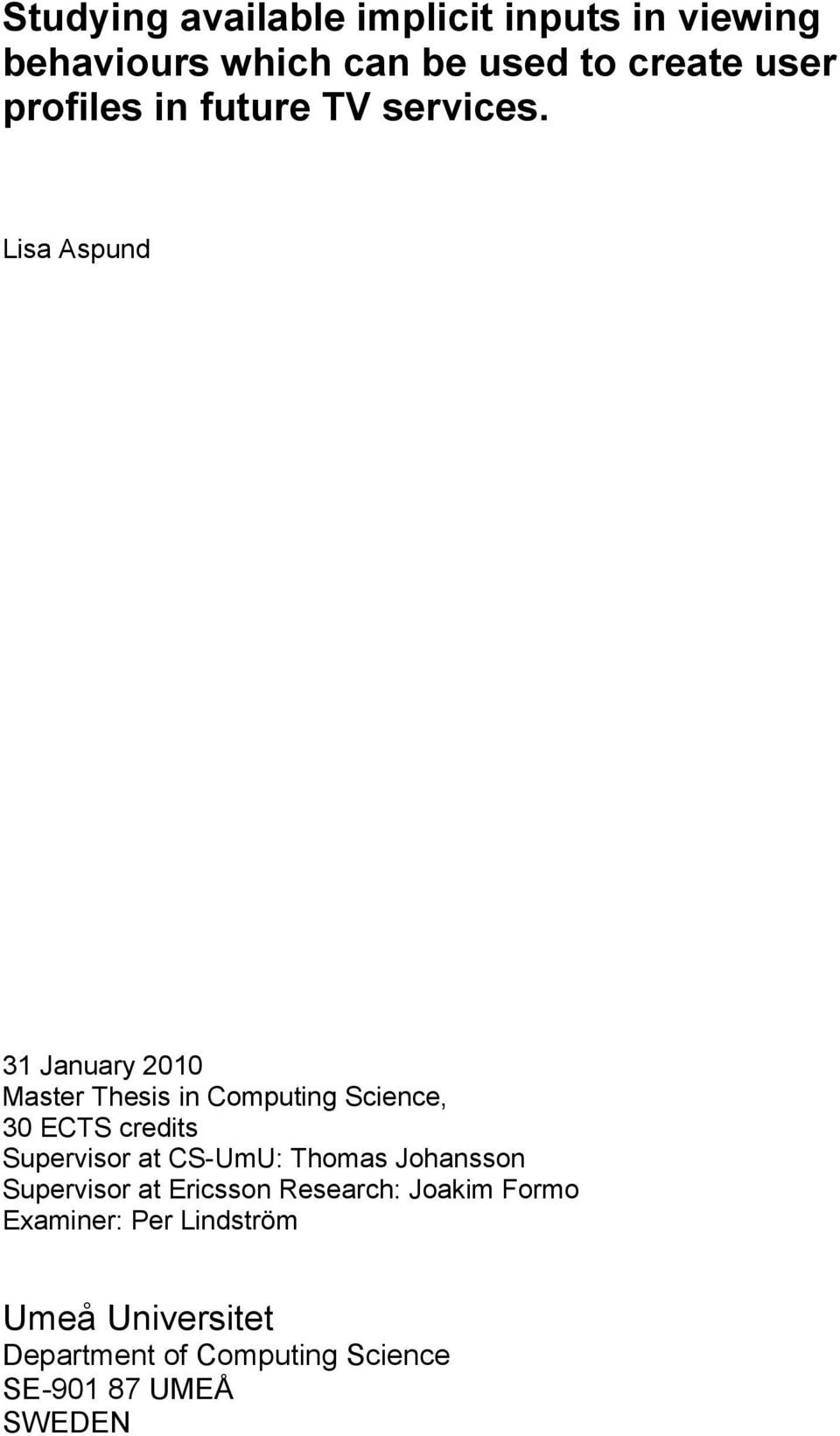 Lisa Aspund 31 January 2010 Master Thesis in Cmputing Science, 30 ECTS credits Supervisr at