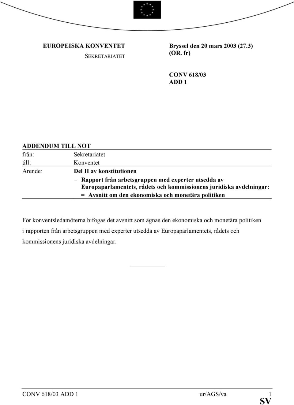 utsedda av Europaparlamentets, rådets och kommissionens juridiska avdelningar: = Avsnitt om den ekonomiska och monetära politiken För