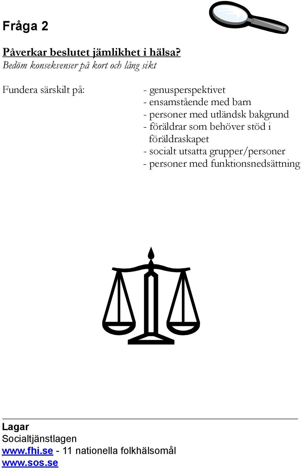 föräldrar som behöver stöd i föräldraskapet - socialt utsatta grupper/personer