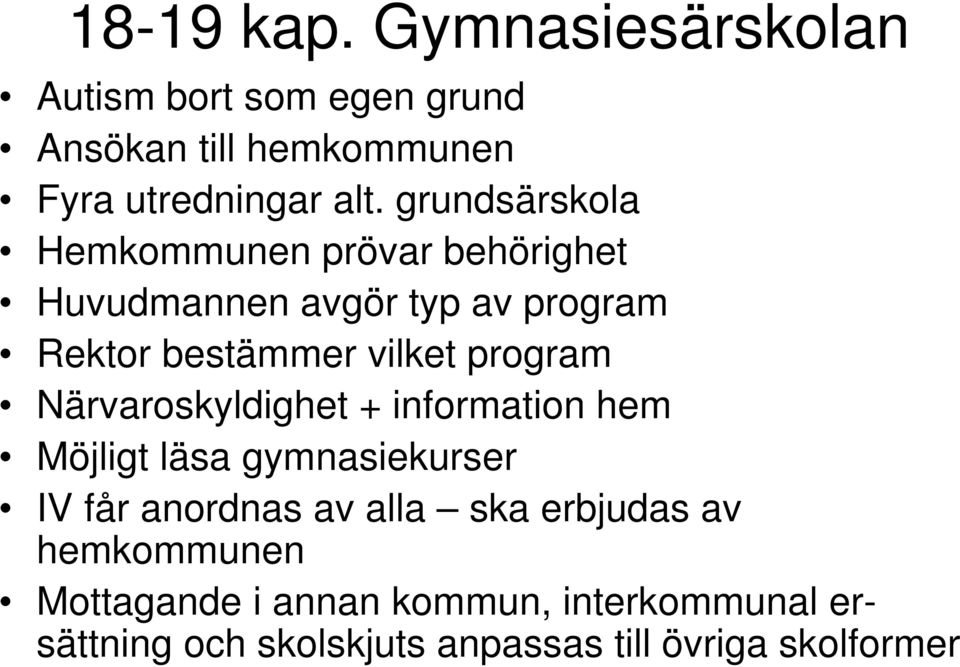 program Närvaroskyldighet + information hem Möjligt läsa gymnasiekurser IV får anordnas av alla ska