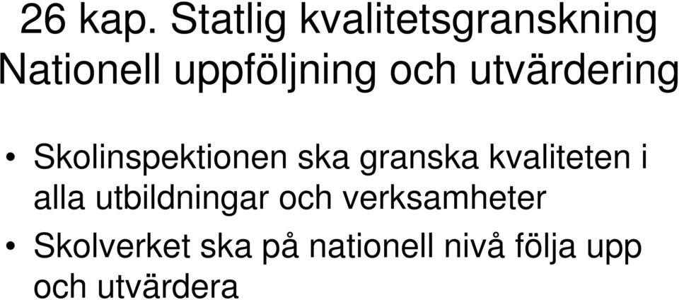 och utvärdering Skolinspektionen ska granska