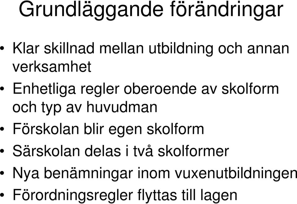 huvudman Förskolan blir egen skolform Särskolan delas i två