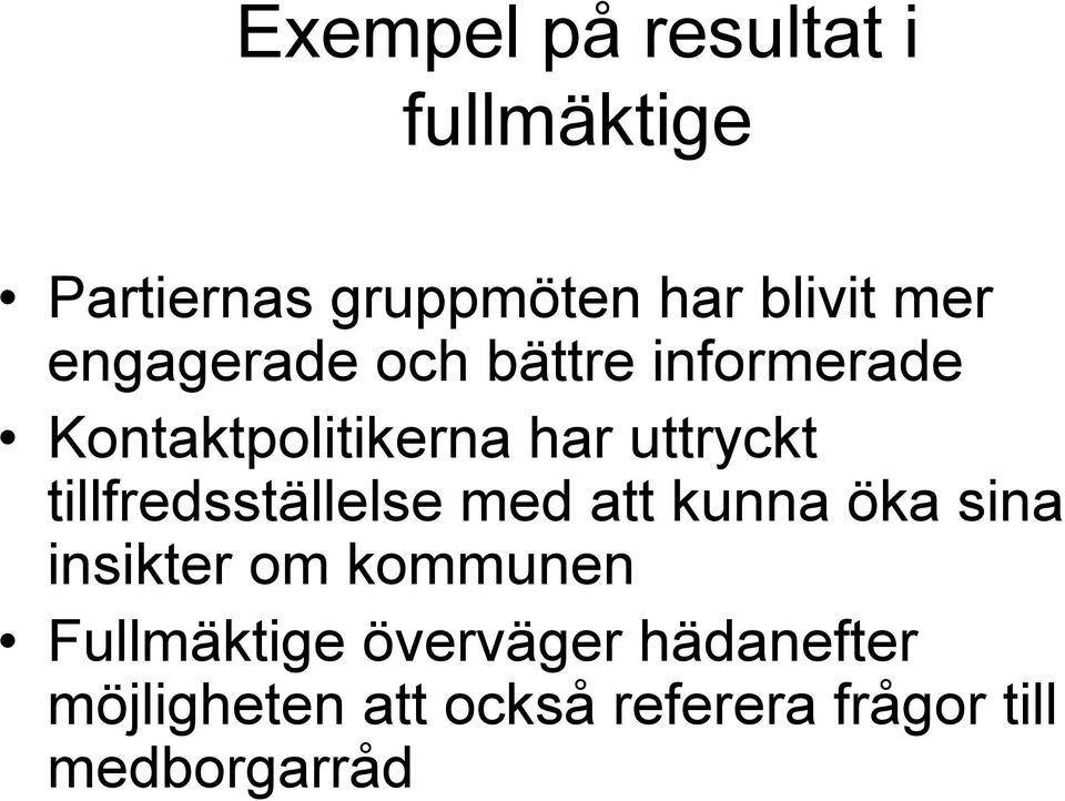 tillfredsställelse med att kunna öka sina insikter om kommunen