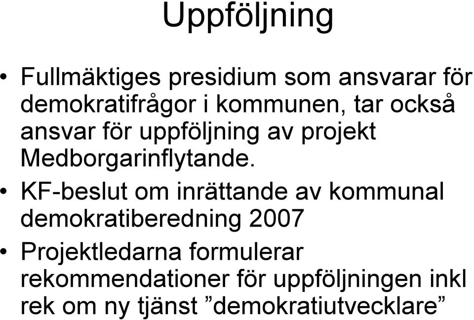 KF-beslut om inrättande av kommunal demokratiberedning 2007 Projektledarna