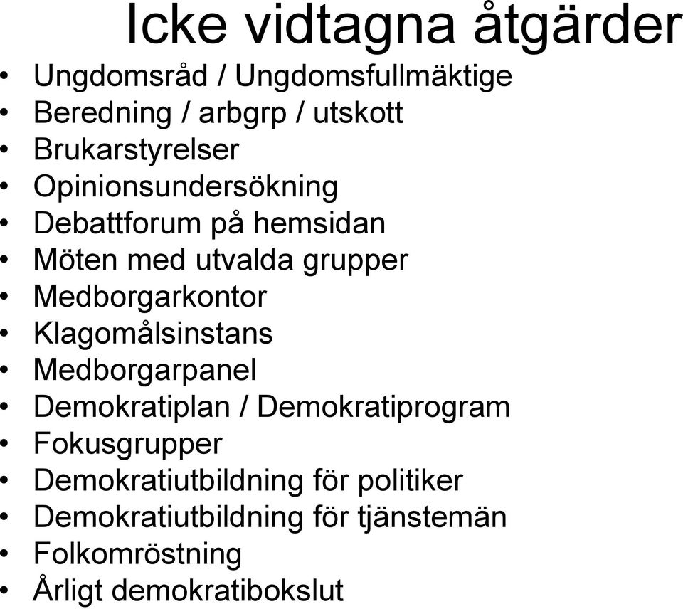 Medborgarkontor Klagomålsinstans Medborgarpanel Demokratiplan / Demokratiprogram